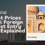 Taj Mahal Ticket Prices 2026: Foreign Tourist Entry Fees Explained