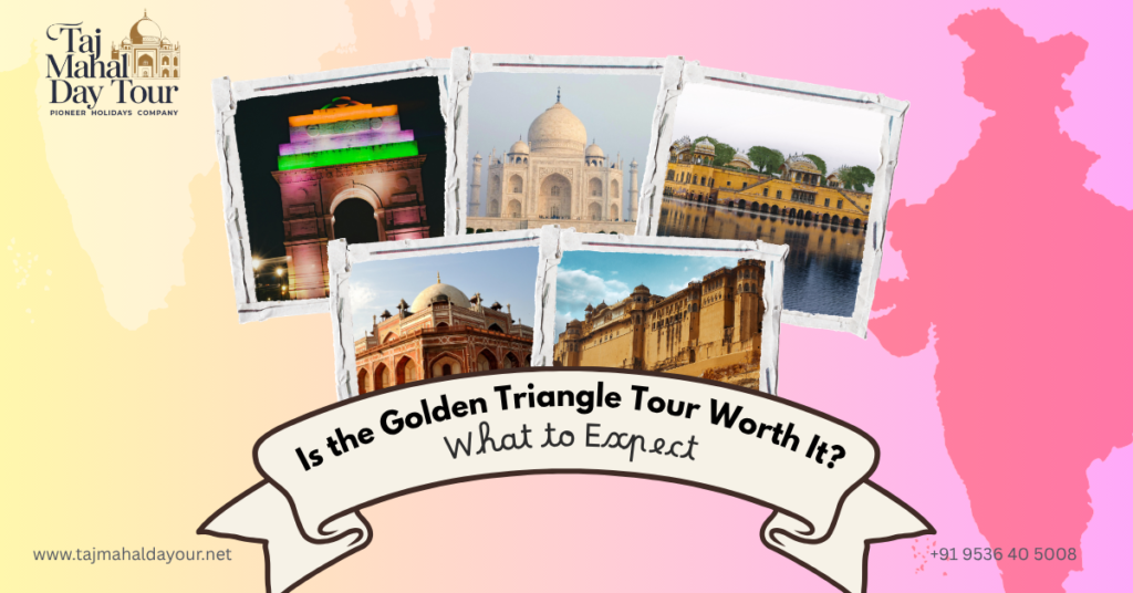 Is the Golden Triangle Tour Worth It? What to Expect