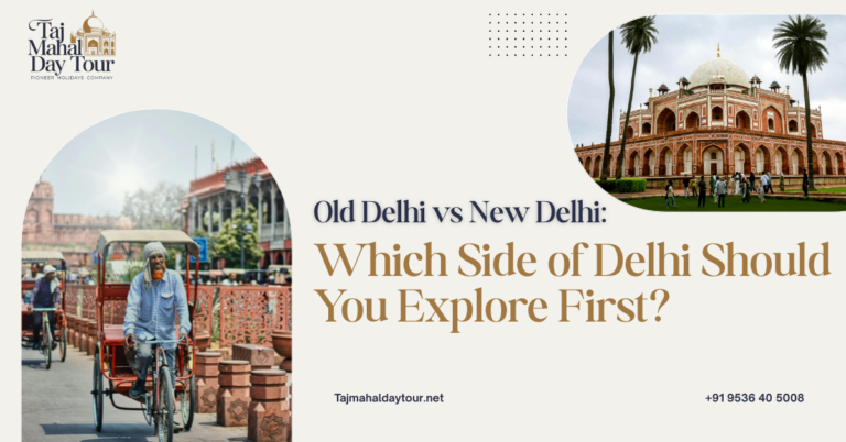 Old Delhi vs New Delhi: Which Side of Delhi Should You Explore First?