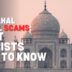Taj Mahal Travel Scams: What Tourists Need to Know