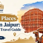 15 Best Places to Visit in Jaipur: A Complete Travel Guide