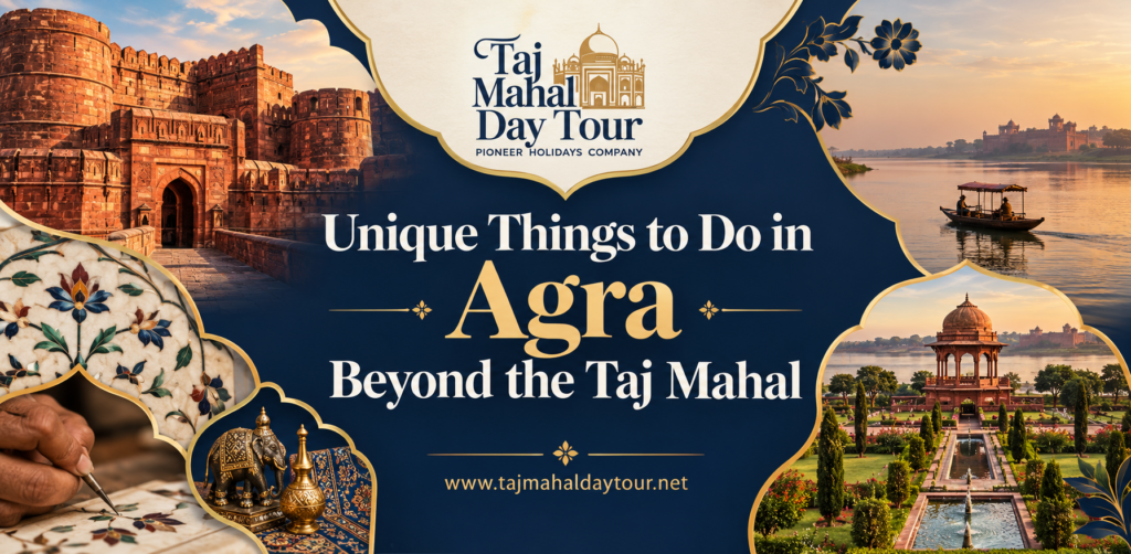 Unique Things to Do in Agra Beyond the Taj Mahal